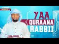 Yaa Quraana Rabbii Kiyyaa Nashiidaa Haariya She Juneydi