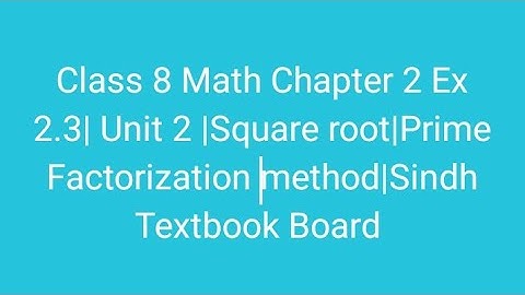 Class 8 Math Chapter 2 Ex 2.3| Unit 2 |Square root|Prime Factor method|Sindh Textbook Board Jamshoro