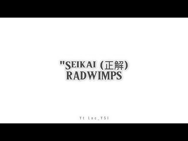 Seikai [正解] - RADWIMPS lyrics class=