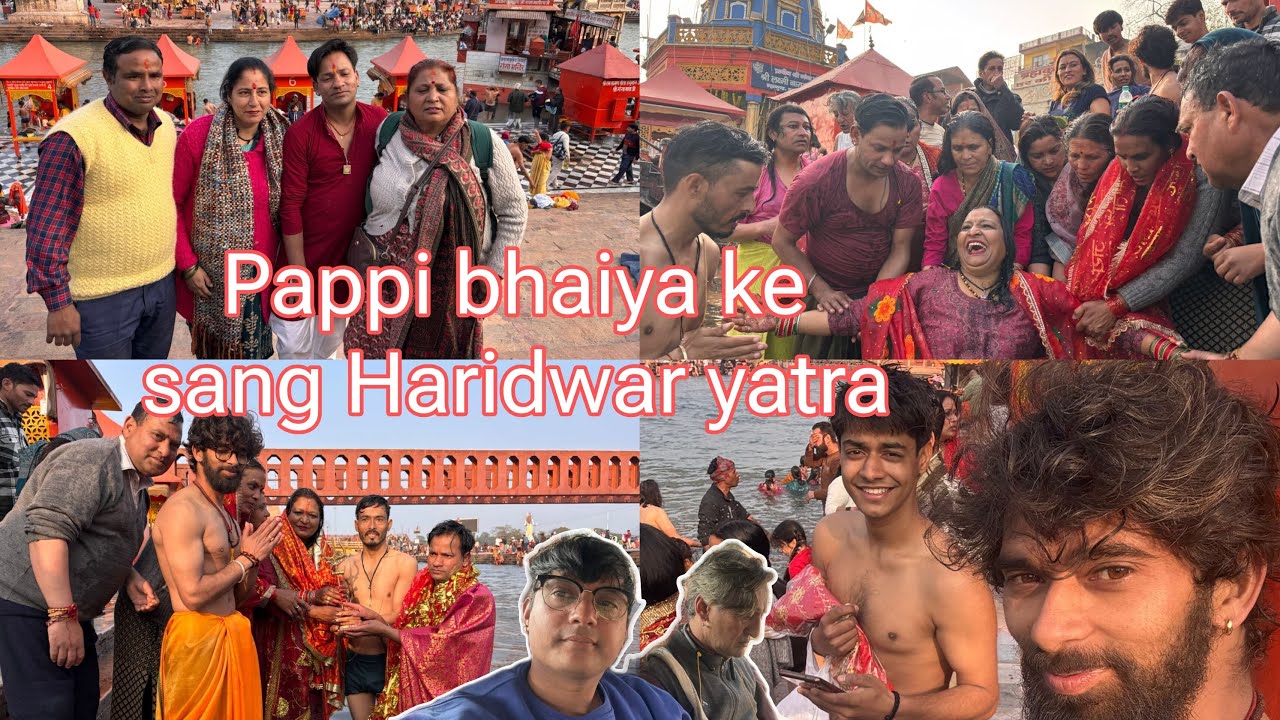 आज करे पप्पी भैया के साथ हरिद्वार् मै गंगा मैया के दर्शन 🙏🏻