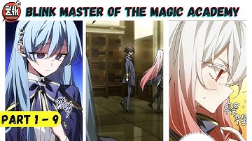 Blink Master of the Magic Academy Recap Part 1-9 | Ch 1-69 #ManhwaRecap #BlinkMaster