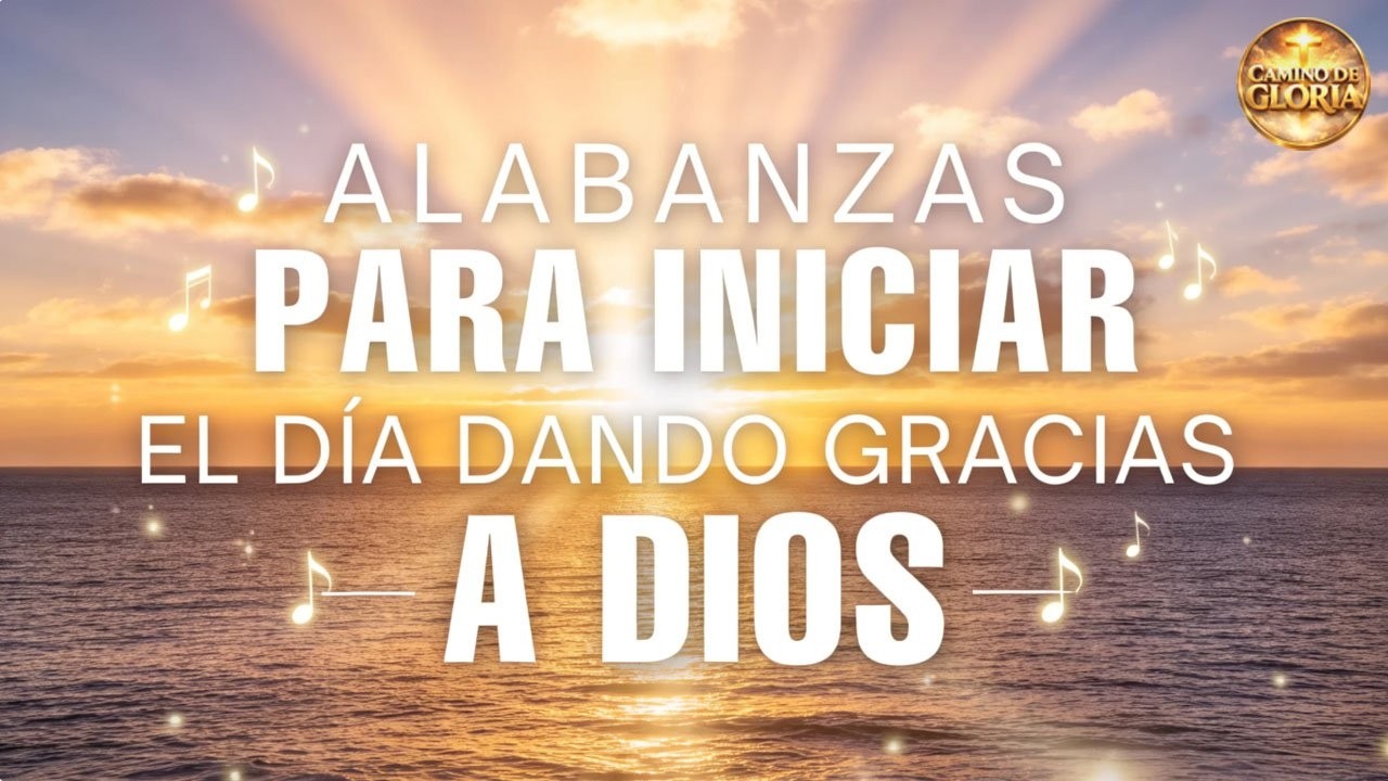 Temprano Yo Te Buscaré 🙏 Hermosas Alabanzas Cristianas De Adoración Para Iniciar el Día