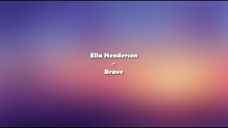 Ella Henderson - Brave - Lyrics