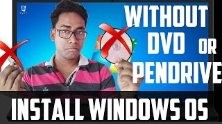 How To install Windows OS Vista/7/8.1/10 Without Any DVD or PenDrive