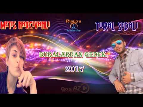 Tural Sedalı ft Metiş Naxcıvanlı Buralardan Gedek 2o17