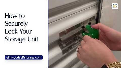 How to Securely Lock Your Storage Unit
