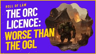 The ORC Licence:  Worse than the OGL