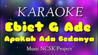 Karaoke Apakah ada bedanya  - Ebiet G. Ade nada pria tanpa vocal ( NCSK Project )