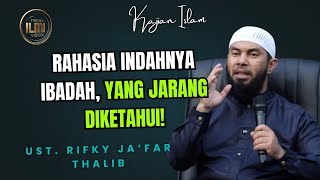 INDAHNYA IBADAH: NIKMAT YANG HANYA DIRASAKAN ORANG BERIMAN - Ust. RIFKY JA’FAR THALIB.