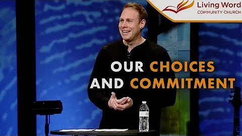 Our Choices and Commitment // Identity // Pastor G...