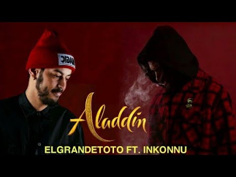 ElGrandeToto Ft INKONNU ALADIN 