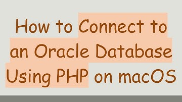 How to Connect to an Oracle Database Using PHP on macOS