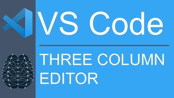 Visual Studio Code | Editor View Appearance | Three Columns Layout