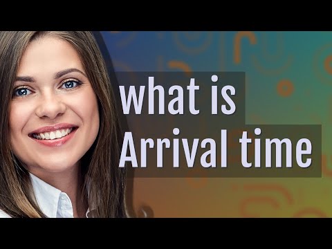 Arrival time | meaning of Arrival time