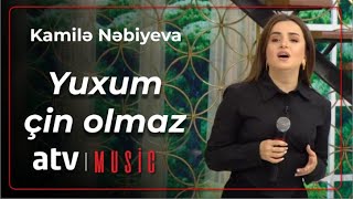 Kamilə Nəbiyeva - Yuxum çin olmaz