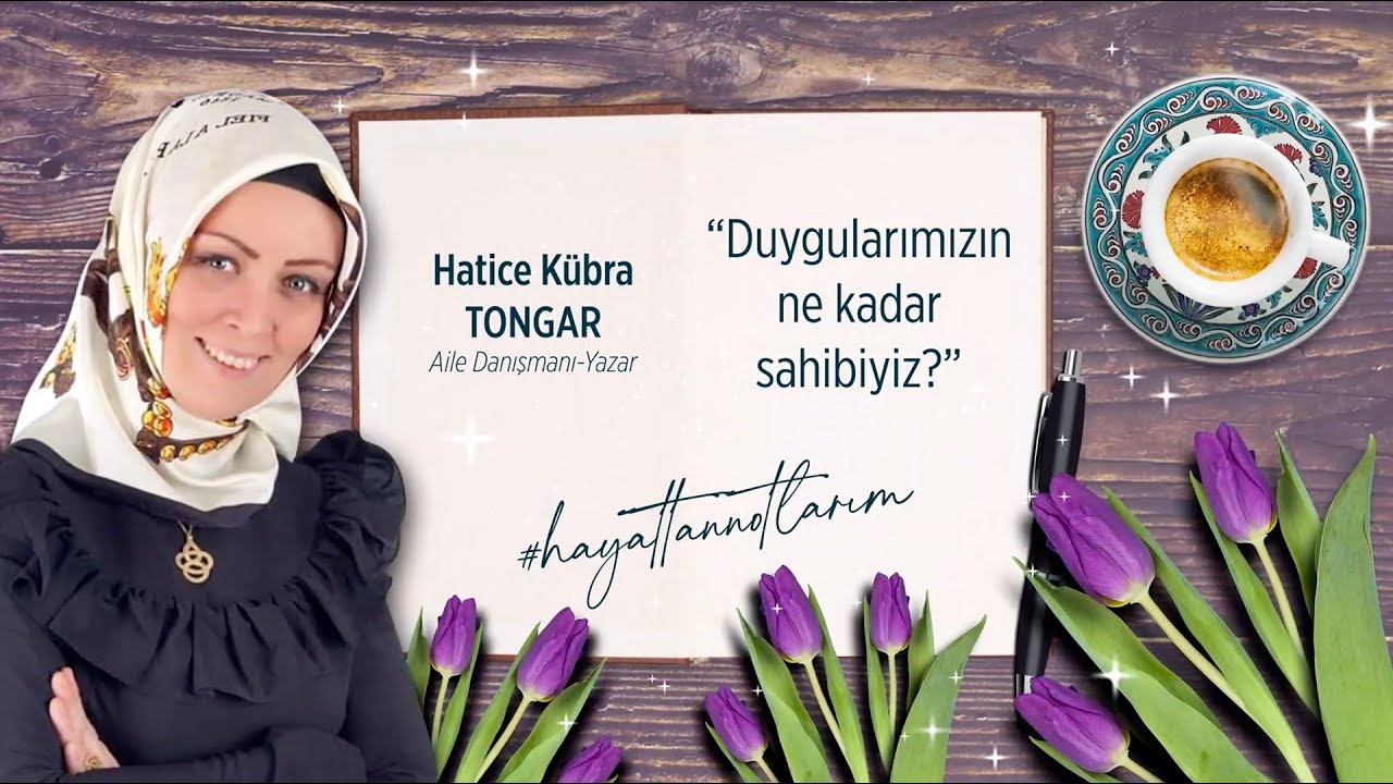 Hatice Kübra Tongar Duygularına Nasıl Sahip Çıkıyor? Duygulara Sahip Çıkılır mı? @mineizgi