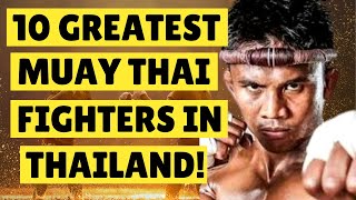 🥊 10 Greatest Muay Thai Boxers From Thailand | Living In Thailand