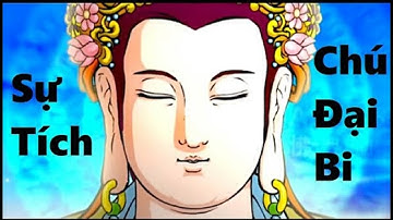 Sự tích CHÚ ĐẠI BI | Bản Đẹp [ HD ]