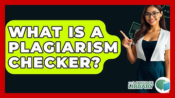 What Is A Plagiarism Checker? - The Language Library