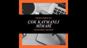 Çok Katmanlı Mimari Uygulamalı Anlatım - N-Tier Architecture