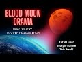 Blood Moon Drama! WHAT THE FORK IS GOING ON RIGHT NOW?! (Total Lunar Scorpio Eclipse)