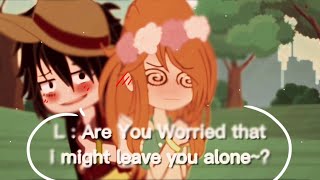 'Are You Worried That I Might Leave You Alone~?' | One Piece | Lunami | Luffy X Nami