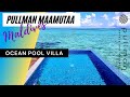 Pullman MALDIVES 🌞 in 2021 | OCEAN Villa with Pool | HD Overwater Room TOUR | Maamutaa Island