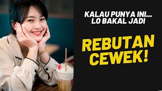 Kalau Lo Punya HAL INI, Lo Bakal Jadi REBUTAN Cewek Bro!