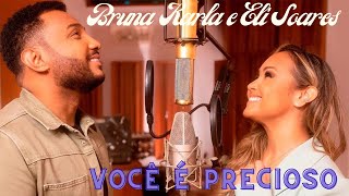 Bruna Karla e Eli Soares-  Você é Precioso