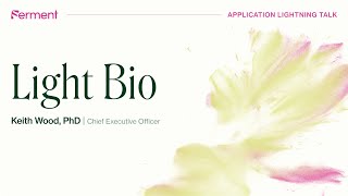 LightBio's Application Lightning Talk with Keith Wood, PhD, CEO