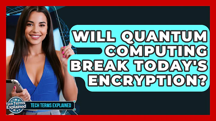 Will Quantum Computing Break Today's Encryption? - Tech Terms Explained
