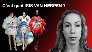 C'est quoi Iris Van Herpen ?