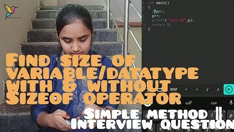 size of variable or datatype with sizeof operator || without sizeof operator || interview question