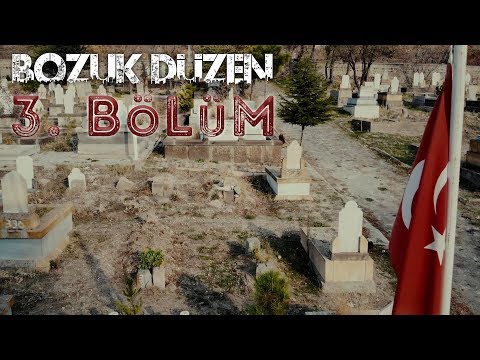 Bozuk Düzen - 3. Bölüm