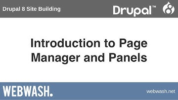 Drupal 8 Site Building, 10.1: Introduction to Page Manager and Panels