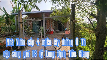 Tập 1705 : Bán nhà cấp 4 miền tây đường ô tô cặp sông giá 1.3 tỷ Long Định Châu Thành Tiền Giang