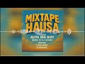 Remix Hausa By Dj Uzairu Lyrics Auta Mg Boy Official Mixtape 2025 Remix Hausa By Dj Uzairu Lyrics Auta Mg Boy Official Mixtape 2025