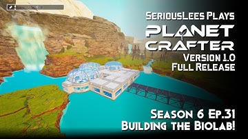 Planet Crafter | Season 6 | Episode 31 | Version 1.0 Full Release | Building the Biolab!