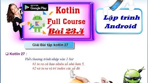 23.4 [ Android kotlin ] List in kotlin - Giải Bài tập kotlin 27 -  lập trình dễ hiểu cho người mới