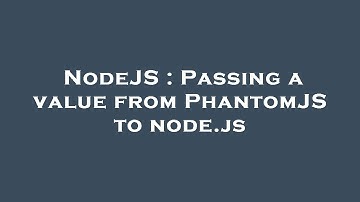 NodeJS : Passing a value from PhantomJS to node.js