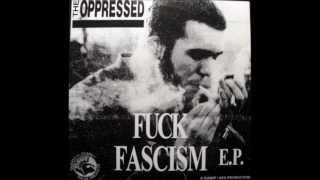 Video thumbnail of "The Oppressed - Fuck Fascism"