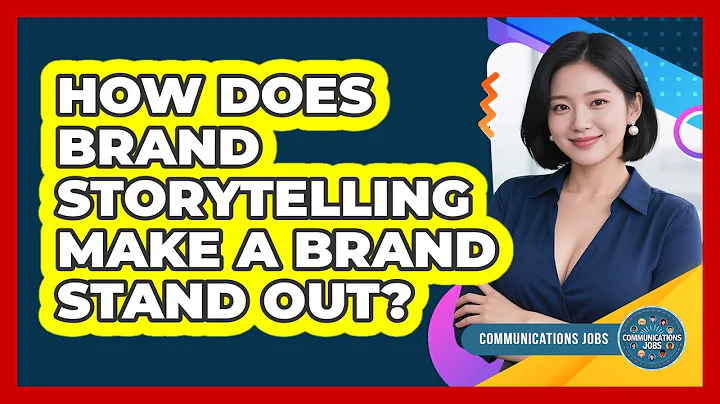 How Does Brand Storytelling Make A Brand Stand Out? - Communications Jobs