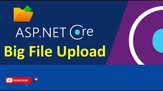 How to upload Big file in .NET Core