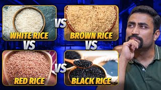 White vs Brown vs Red vs Black Rice - All Myths & Confusions about Rice !!