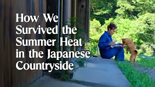 How We Beat the Summer Heat in the Japanese Countryside | VLOG