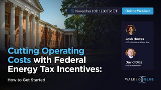 Cutting Operating Costs with Federal Energy Tax Incentives: How to get started