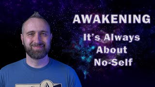 Awakening | It's Always About No-Self