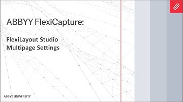 ABBYY FlexiCapture Explainer: FlexiLayout Studio - Multipage Settings