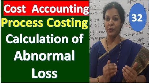 32. Process Costing- Calculation of Abnormal Loss From Cost Accounting Subject