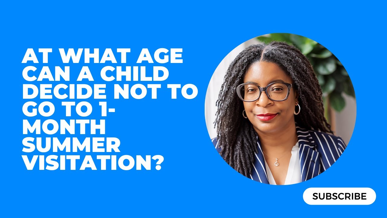 At What Age Can A Child Decide Not To Go To 1 Month Summer Visitation at-what-age-can-a-child-decide-not-to-go-to-1-month-summer-visitation